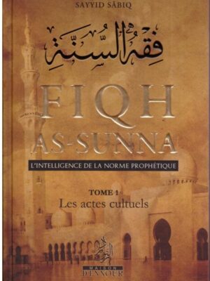 FIQH AS-SUNNA L'INTELLIGENCE DE LA NORME PROPHETIQUE 1/2