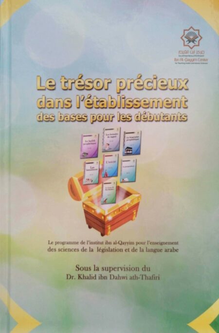 Le trésor précieux dans l'établissement des bases pour les débutants - Khalid ath-Thafiri