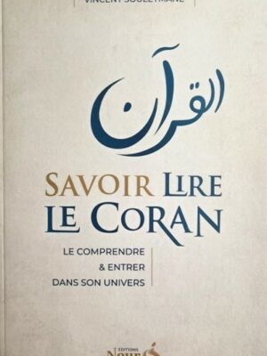 Savoir lire le Coran : le comprendre et entrer dans son univers - Vincent Souleymane