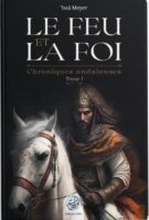 Le feu et la foi Chroniques andalouses Tome 1 - Issa Meyer - Ribat