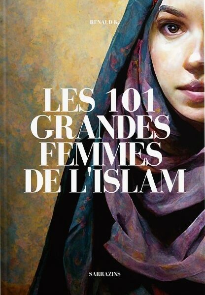 Les 101 grandes femmes de l'Islam - Sarrazins