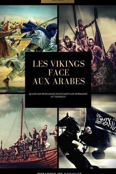 Les Vikings face aux Arabes : Quand les musulmans envoyaient les Normands au Valhalla