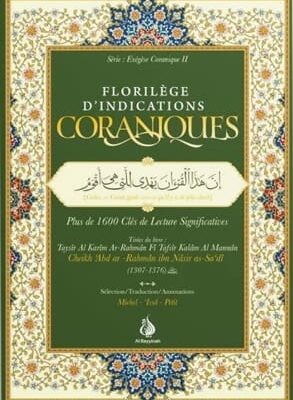 FLORILÈGE D’INDICATIONS CORANIQUES : PLUS DE 1600 CLÉS DE LECTURE SIGNIFICATIVES - CHEIKH AS-SA'DI - AL BAYYINAH