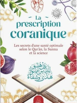 La Prescription Coranique: Les Secrets D'une Santé Optimale