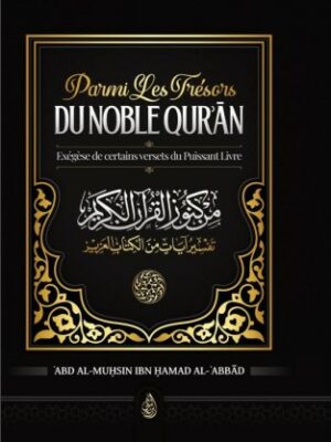 Parmi les trésors du noble Qur'an - exégèse de certains versets du Puissant Livre - Abd Al-Muhsin Ibn Hamad al-Abbad - Ibn Badis