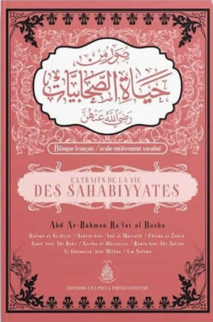 Extraits de la vie des Sahabiyyates - Abd Ar-Rahman Ra'fat Al-Basha - Éditions Pieux Prédécesseurs