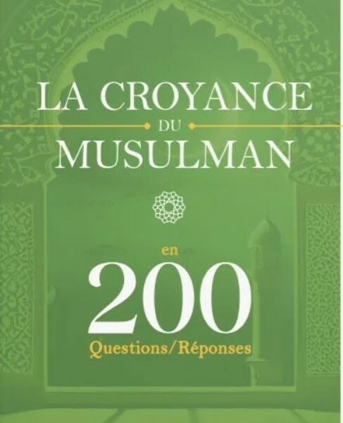 La Croyance Du Musulman En 200 Questions Réponses