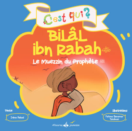 C'est qui Bilâl ibn Rabah?