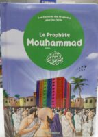 Le prophète Mouhammad (SAW) - Les Histoires des Prophètes pour les Petits (Livre avec pages cartonnées)