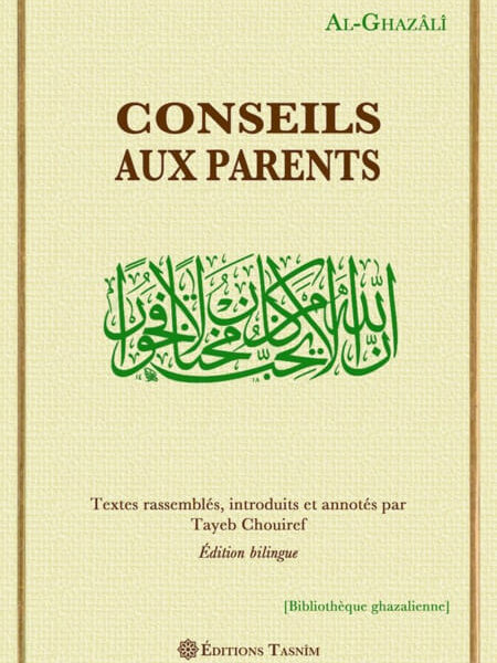 Conseils aux parents Auteur: abû Hâmid al-Ghazâlî