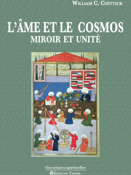 L’Âme et le Cosmos. Miroir et unité. Auteur: William C. Chittick