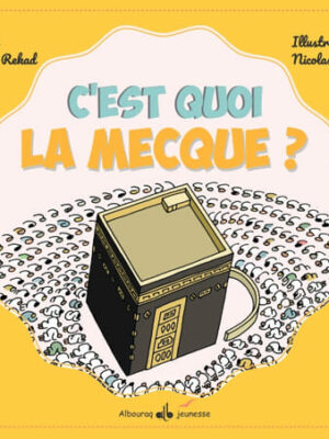 C’est quoi La Mecque ? Rekad Irène - Bouraq Jeunesse