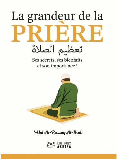 La Grandeur De La Prière (Ses Secrets, Ses Bienfaits Et Son Importance)