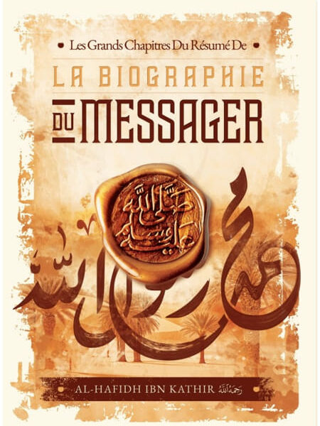 Les Grands Chapitre Du Résumé De La Biographie Du Messager D'Ibn Kathir