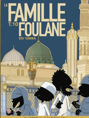 FOULANE TOME 10 : EN ‘OMRA PARTIE 1 : MADINAH