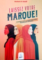 Laissez Votre Marque ! Les Leçons De Vie De 16 Femmes Musulmanes Incroyablement Inspirantes, De Hesham Al-Awadi