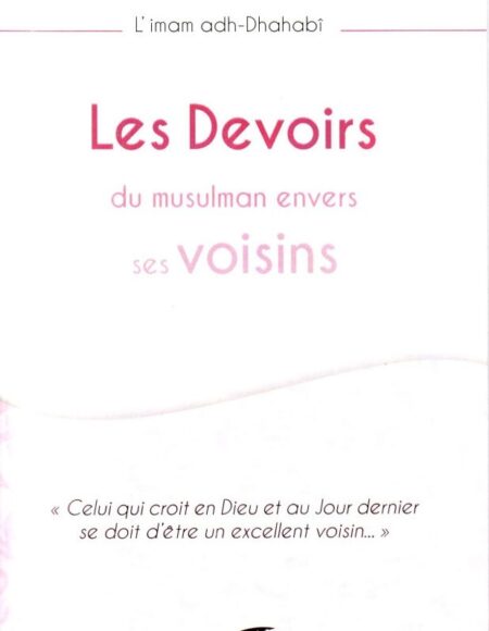 Les Devoirs du musulman envers ses Voisins, de l'imam Adh-Dhahabi