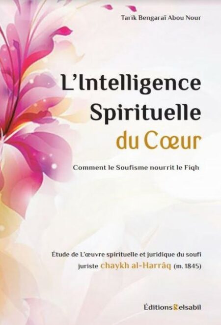 "L'intelligence spirituelle du cœur - Comment le soufisme nourrit le Fiqh"