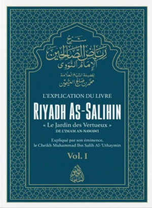 L'Explication de Riyadh As-Salihin (Volume1)