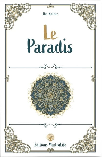 Le Paradis - Ibn Kathir - Editions MuslimLife