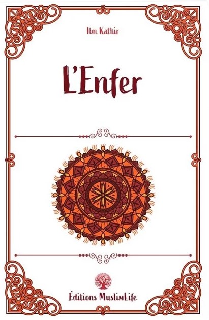 L'enfer - Ibn Kathir - Editions MuslimLife