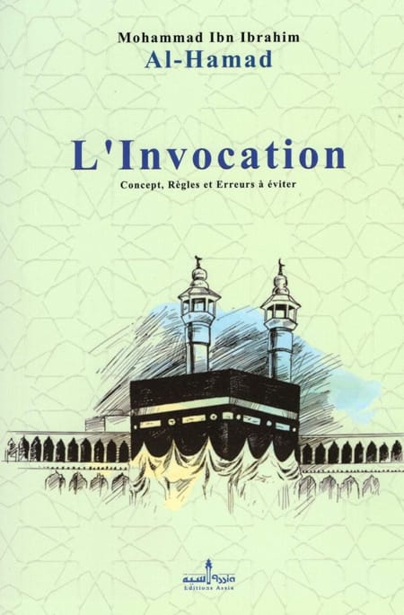 L'invocation : concept, règles et erreurs à éviter - Muhammad Ibn Ibrahim Al-Hamad - Assia