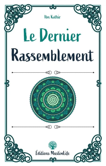 Le dernier rassemblement - Ibn Kathir - MuslimLife